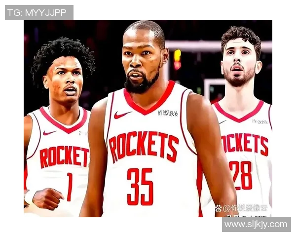 休斯顿火箭队新赛季阵容深度分析及未来发展前景展望