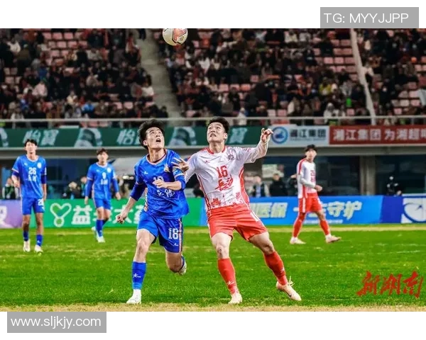 湘超足球联赛蓄势待发 打造本土足球新格局 提升竞技水平与群众基础 湘超足球联赛蓄势待发 打造本土足球新格局 提升竞技水平与群众基础