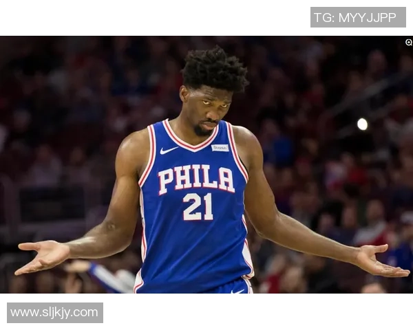 费城76人新赛季阵容深度解析与球队重建前景全面展望